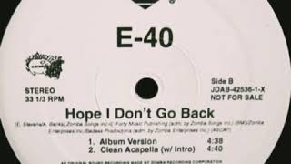 E40 - Hope I don&#39;t go back