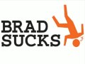 Brad Sucks - Making me nervous 