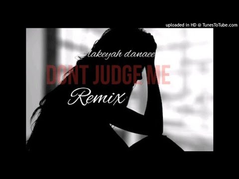 Don't Judge Me Remix - Lakeyah Danaee