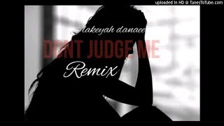 Don&#39;t Judge Me Remix - Lakeyah Danaee