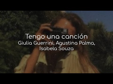 Tengo Una Cancion - Agustina Palma, Giulia Guerrini, Isabela Souza (lyrics)