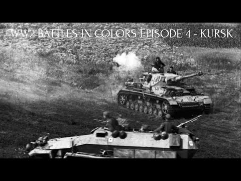 WW2 BATTLES IN COLORS EPISODE 4 - KURSK