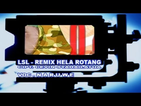 NARUWE - LSL REMIX HELA ROTANG (Official Music Video)