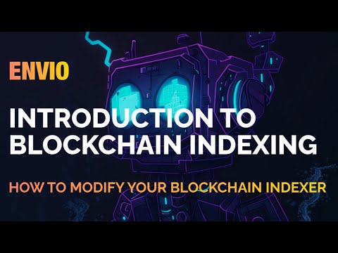 How to Modify your Blockchain Indexer | Part 2 | Envio 101