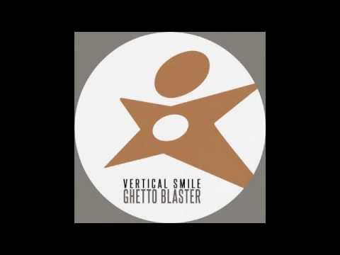 Vertical Smile - Ghetto Blaster