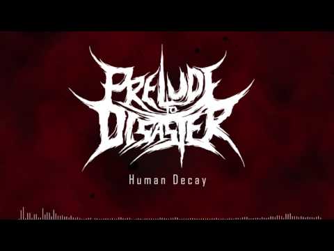 Prelude To Disaster - Human Decay