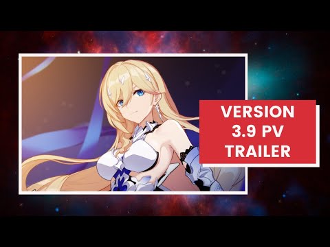Starlit Sanctum - Honkai Impact 3rd Trailer Version Update 3.9 PV - 崩坏3