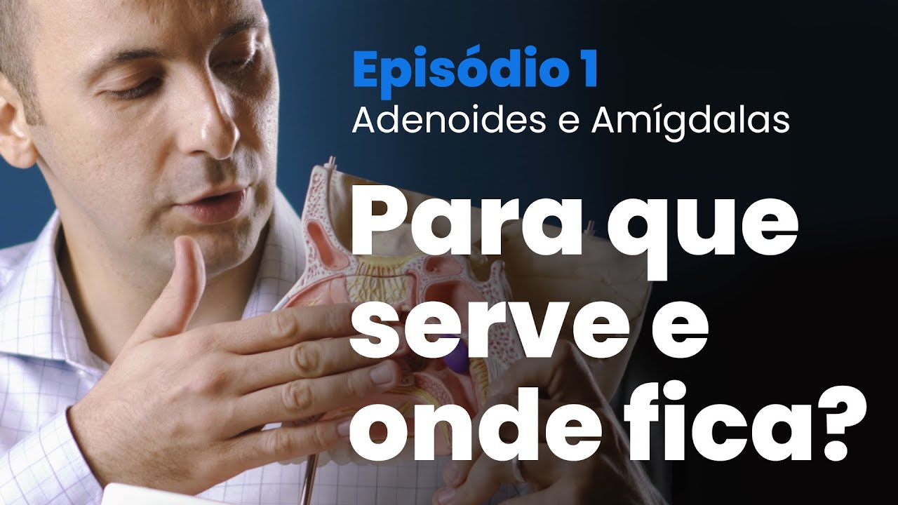Tudo sobre Amígdalas  e Adenoide | Episódio 1 - Para que serve e onde fica?