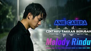 Download lagu cintaku takkan berubah - ANIE CARERA // cover by Melody Rindu mp3