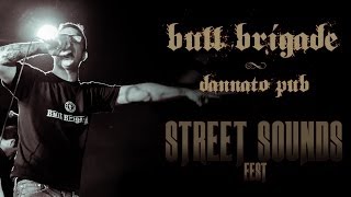 Bull Brigade - Dannato Pub (Street Sounds Fest)