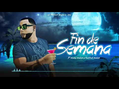 1. Villanosam - Fin De Semana FT Many Malon, Kiubbah Malon