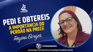 Regina Borges | PEDI E OBTEREIS (PALESTRA ESPÍRITA)