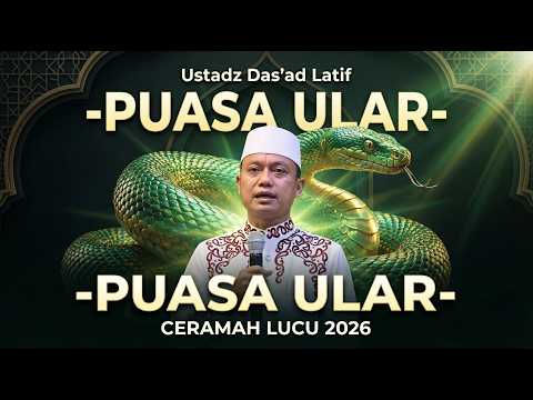 CERAMAH SUPER LUCU USTADZ DAS'AD LATIF CERAMAH TERBARU "PUASA ULAR" #ceramahlucu #udl #dasadlatif