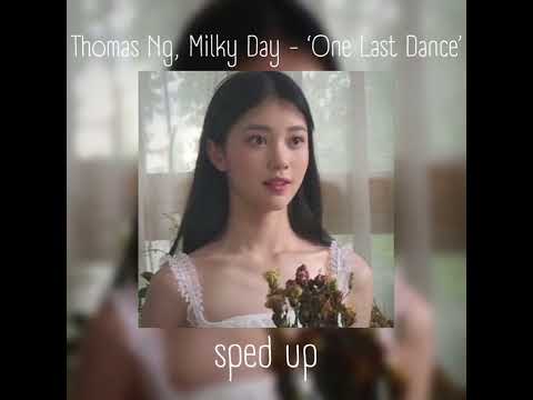 Thomas Ng, Milky Day - ‘One Last Dance’ (sped up)