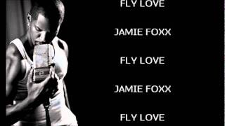 FLY LOVE - JAMIE FOXX
