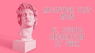[RECREATION] MACINTOSH PLUS - Moon (FL Studio Recreation by VWEX)