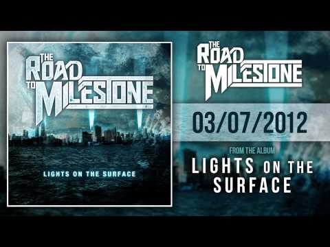 The Road To Milestone - 03/07/2012 (Lights On The Surface OUT NOW)