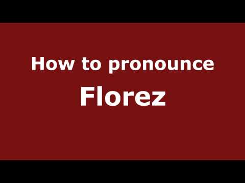 How to Pronounce Florez - PronounceNames.com