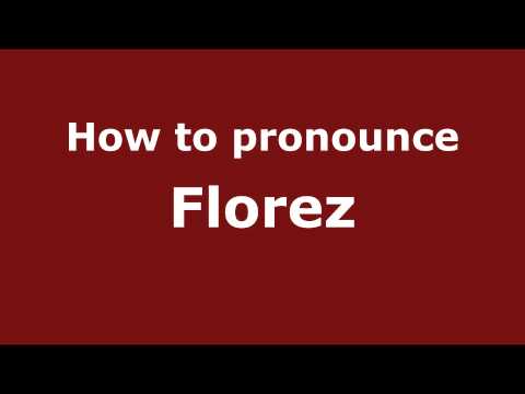 How to pronounce Florez