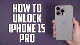How To Unlock iPhone 15 Pro