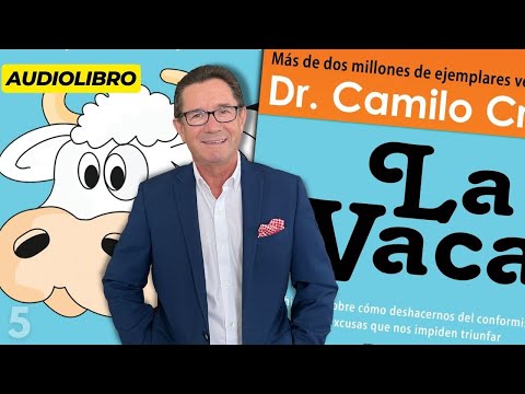 Audiolibro La Vaca - Capítulo 5 - Una nueva manera de pensar y actuar - Dr. Camilo Cruz