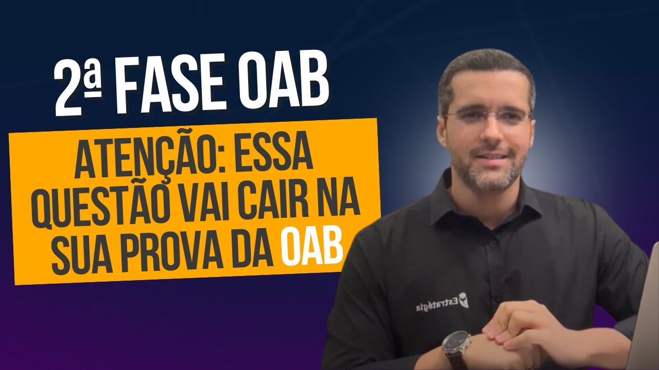 ATENÇÃO: ESSA QUESTÃO VAI CAIR NA SUA PROVA DA OAB!
