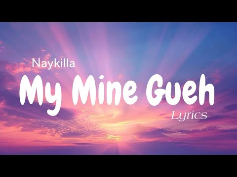 Naykilla - MMG - My Mine Gueh ( Lyrics )
