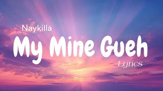Download lagu Naykilla - MMG - My Mine Gueh ( Lyrics ) mp3