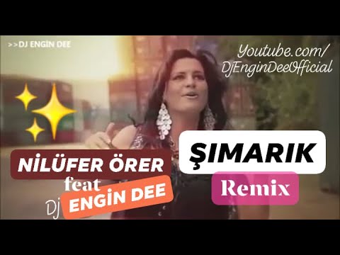 Nilüfer Örer - Şımarık ( Dj Engin Dee - Remix )