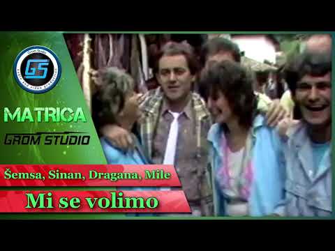 Semsa, Sinan, Dragana, Mile   Mi se volimo   Matrica Grom Studio