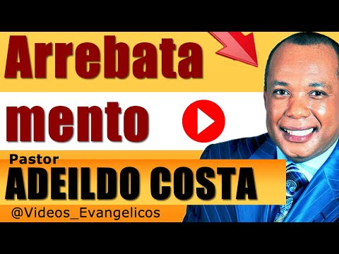 Pastor Adeildo Costa | O arrebatamento | Gideões Completo