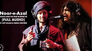 Noor e azal Noor e khuda by Atif Aslam and Abida Parveen best