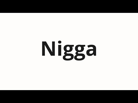 How to pronounce Nigga
