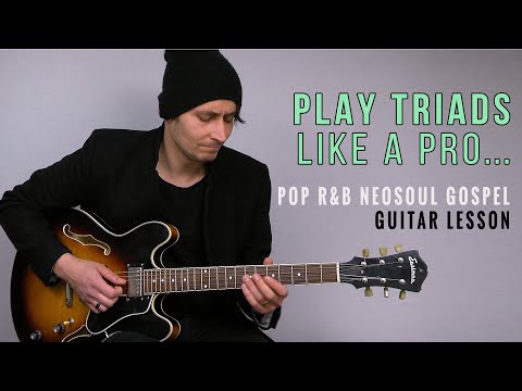 Play Triads Like A Pro...Pop/R&B/Gospel/Neo Soul Guitar Lesson