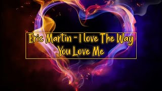 Eric Martin - I Love The Way You Love Me (lyrics)
