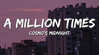 Cosmo&#39;s Midnight - A Million Times (Lyrics)