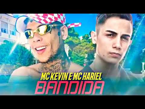 MC Kevin e MC Hariel - Bandida (DJay W)