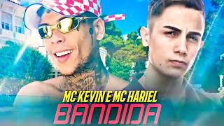 MC Kevin e MC Hariel - Bandida (DJay W)