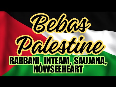 BEBAS PALESTIN | RABBANI INTEAM  SAUJANA NOWSEEHEART #nasyidmerdu #palestine
