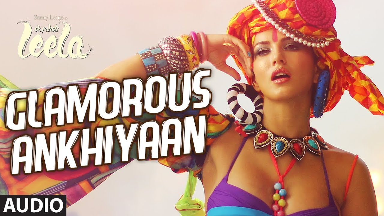 Glamorous Ankhiyaan Lyrics  | Ek Paheli Leela | Sunny Leone, Jay Bhanushali | Krishna Beura, Meet Bros Anjjan | Meet Bros Anjjan