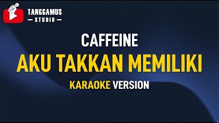 Download lagu Caffeine - Aku Takkan Memiliki (Karaoke) mp3 Download lagu Caffeine - Aku Takkan Memiliki (Karaoke) mp3