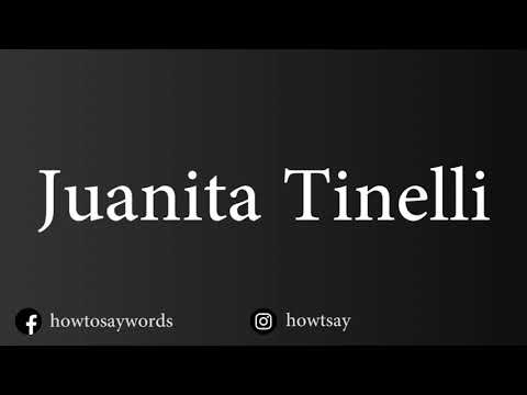 How To Pronounce Juanita Tinelli