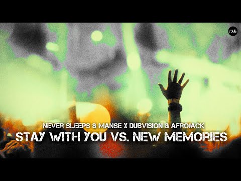 Never Sleeps / Manse / DubVision / Afrojack - Stay With You / New Memories (Afrojack Mashup)