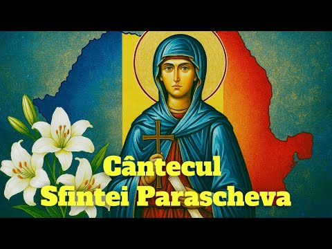 Cântecul Sfintei Parascheva 🙏 | Rugăciune cântată cu suflet și credință