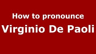 How to pronounce Virginio De Paoli