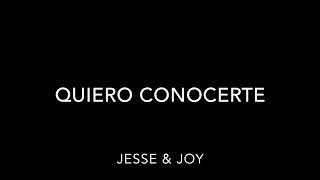 Quiero conocerte - Jesse y Joy (letra)