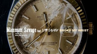 ManMan Savage & Lotto Savage - Broke My Wrist [Prod by Dolan Beats]