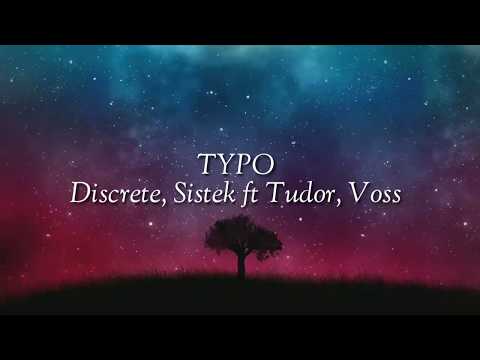 Discrete, Sistek - Typo (Lyrics) ft. Tudor Voss