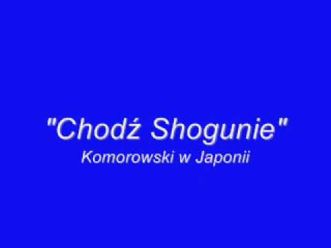 Komorowski w Japonii - "Chodź Shogunie"
