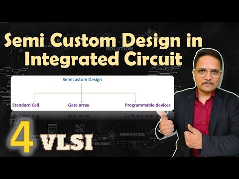 Semi Custom design in integrated circuit Standard Cell Gate Array Semi Custom design